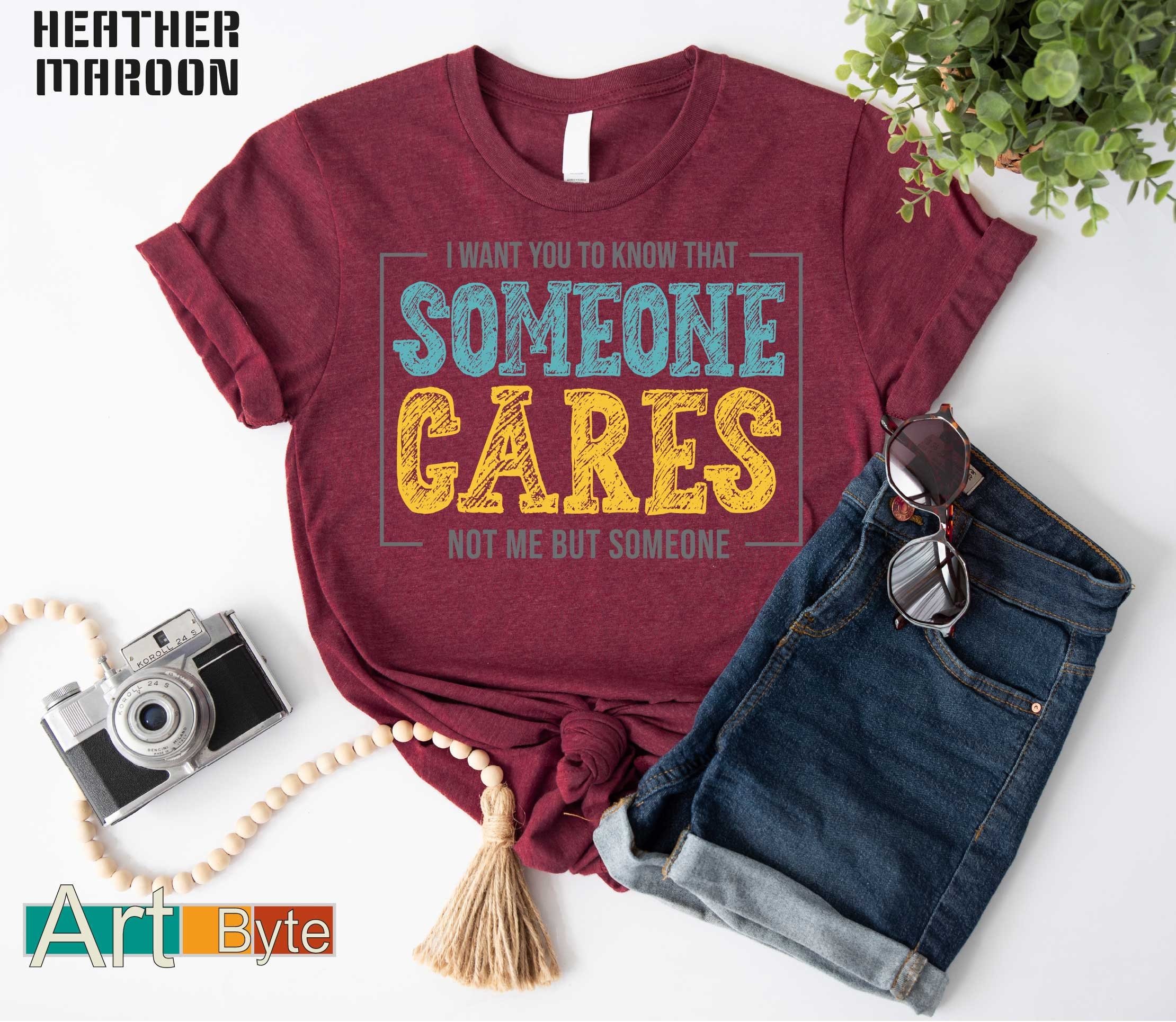 I Just Want You to Know That Someone Cares Not Me but Someone Shirt ...
