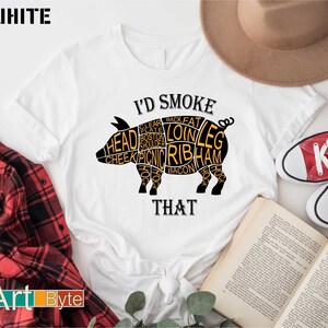 a t - shirt with the words i'd smoke that on it