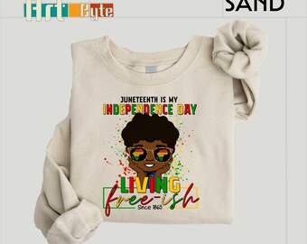 Juneteenth Is My Independence Day Living Free-ish Since 1865 Sweatshirt, Juneteenth Shirt, Black Independence Day, Black Lives Matter Shirt