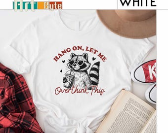 Hang On, Let Me Overthink This Raccoon Shirt, Gift For Her, Gift For Him, Overthinking Shirt, Funny Raccoon Sweatshirt, Animal Lover Shirt