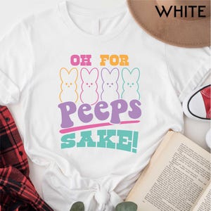 Oh For Peeps Sake Shirt, Peeps Shirt, Easter Peeps Shirt, Gift For Easter Day Shirt, Easter Bunny Shirt, Easter Shirt, Easter Gifts Shirt
