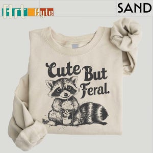 Cute But Feral Shirt, Raccoon Shirt, Gift for Her, Fall Coffee Shirt, Gift for Him, Best Friends Gift Shirt,Animal Shirt,Raccoon Sweatshirt image 1