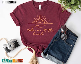 Take Me To The Beach Shirt, Vacation Shirt, Travel Shirt, Adventure Shirt, Holiday Shirt, Summer Shirt, Adventure Awaits, Adventure Shirt