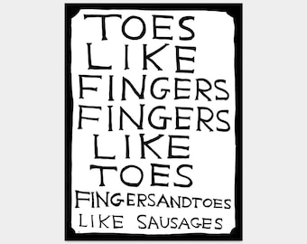 Toes like fingers fingers like toes fingers and toes like sausages, Original David Shrigley Lithograph Poster