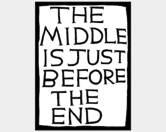 The Middle Is Just Before The End, Original David Shrigley Lithograph Poster