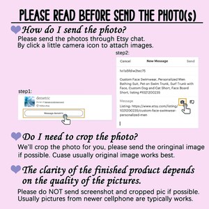 Puede incluir: Un gr&aacute;fico rosa y blanco con un coraz&oacute;n y texto que dice "PLEASE READ BEFORE SEND THE PHOTO(S)". El gr&aacute;fico proporciona instrucciones sobre c&oacute;mo enviar fotos a trav&eacute;s del chat de Etsy. El gr&aacute;fico tambi&eacute;n incluye un cuadro de mensaje con el texto "Custom Face Swimwear, Personalized Men Bathing Suit, Pet on Swim Trunk, Surf Trunk with Face, Custom Dog and Cat Short, Face Board Short, listing #1021200235".