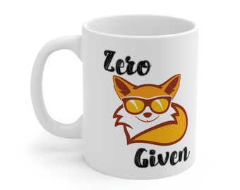 Zero Fox Given White Ceramic Coffee Mug, 11oz, fox mug, zero foxes given mug, funny mug, mug with fox, fox coffee mug