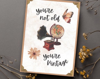 You’re not old, you’re vintage - Funny birthday card