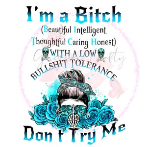 B.I.T.C.H. (Turquoise) | Sublimation Design | Don&#39;t Try Me | Turquoise Design