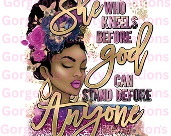 She who Kneels Before God Can Stand before Anyone | Sublimation Design |  Mexican PNG | Latina  SVG| Beautiful Design