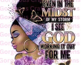 Even in the Midst of My Storm I see GOD working it out for ME |Sublimation Design| Mexican PNG | Beautiful Design