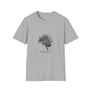 Brain Matter Unisex Softstyle T-Shirt | Smart and Intelligent Shirt | Science Teacher Gift Tee | Neurosurgeon Tshirt | Doctor Gift |
