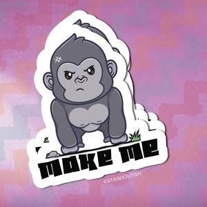 Make Me Gorilla Sticker | Silverback Gorilla, Great Ape, Primate, Funny Animal Sticker, Cute Animal Sticker, Gorilla Vinyl Decal Sticker