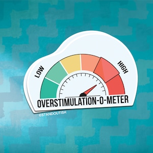 Overstimulation-O-Meter Overstimulated Sticker | Funny Mental Health Awareness Gift for Anxious People, Moms, Parents, Teachers