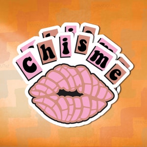 May include: A sticker design featuring a pair of pink lips with the word "Chisme" spelled out above. The word is in black letters on pink and brown rectangular tiles. The background is orange.