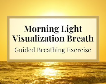 Morning Light Visualization Breath: Guided Breathing Exercise