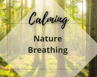Calming Nature Breathing Exercise: Reduce Stress (Digital Download)