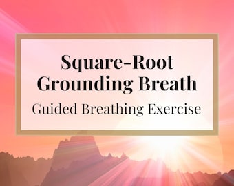 Square-Root Grounding Breath: Guided Exercise (Digital Download)