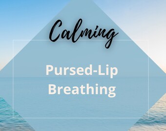 Pursed-Lip Breathing Exercise: Stress Relief, Mindfulness (Digital Download)