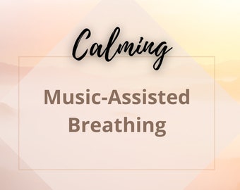 Calming Music-Assisted Breathing: Guided Relaxation (Digital Download)
