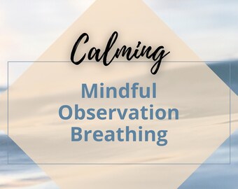 Mindful Breathing Exercise: Calming Observation, Stress Relief (Digital Download)