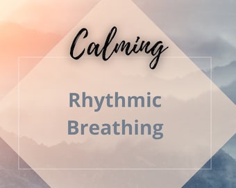 Calming Rhythmic Breathing Exercise: Guided Mindfulness (Digital Download)