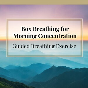 May include: A motivational image with a text overlay that reads "Box Breathing for Morning Concentration Guided Breathing Exercise". The image features a scenic view of a mountain range with a wooden deck in the foreground.