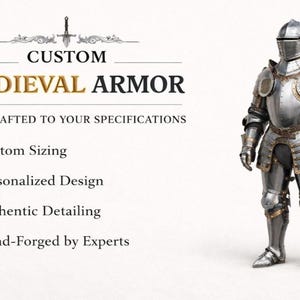 May include: A full suit of custom medieval armor, handcrafted to your specifications. The armor is silver and gold in color, with a helmet, chest plate, and leg protection. The image includes text that says "Custom Medieval Armor".