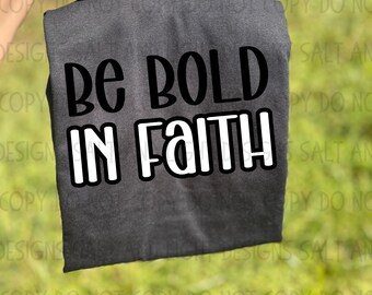 Be bold in faith