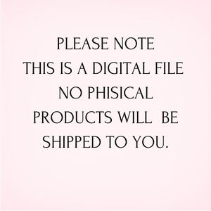 Peut inclure: Texte sur fond blanc qui indique : "PLEASE NOTE THIS IS A DIGITAL FILE NO PHISICAL PRODUCTS WILL BE SHIPPED TO YOU."