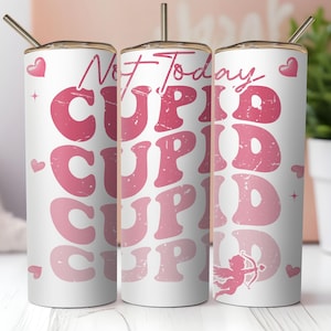Not Today Cupid PNG,20 oz Skinny tumbler wrap pink Valentine&#39;s Day png,valentines day gifts,Sarcastic png,Sassy Humor Vday png,Sublimation