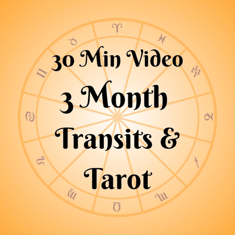 May include: A yellow background with a circular zodiac wheel. The text "30 Min Video 3 Month Transits & Tarot" is written in black cursive font.