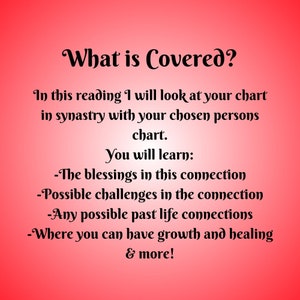 May include: A pink background with black text that reads "What is Covered?" and explains what is covered in a synastry reading. The text says "In this reading I will look at your chart in synastry with your chosen persons chart. You will learn: -The blessings in this connection -Possible challenges in the connection -Any possible past life connections -Where you can have growth and healing & more!"