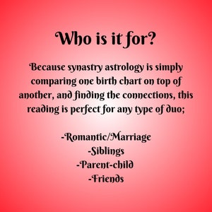 May include: A pink background with black text that reads "Who is it for?" and explains that synastry astrology is simply comparing one birth chart on top of another, and finding the connections. The text continues, "This reading is perfect for any type of duo; -Romantic/Marriage -Siblings -Parent-child -Friends"