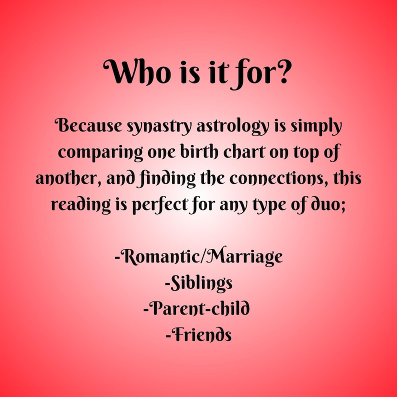May include: A pink background with black text that reads "Who is it for?" and explains that synastry astrology is simply comparing one birth chart on top of another, and finding the connections. The text continues, "This reading is perfect for any type of duo; -Romantic/Marriage -Siblings -Parent-child -Friends"