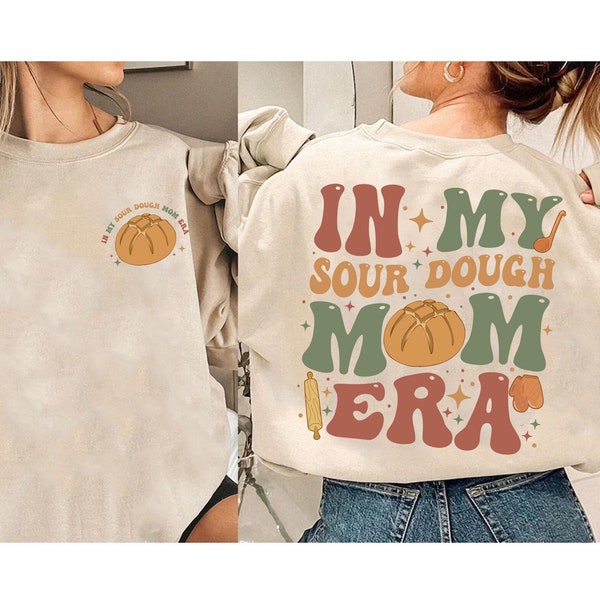 In my Sourdough Mom Era 2 Sided shirt, Homesteading Breadmaking shirt, Funny Baking Tee Homemaker Gift for Homeschool Mom, Mothers Day Shirt