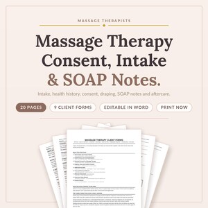 May include: A digital document set for massage therapists titled Massage Therapy Consent, Intake & SOAP Notes. It includes 20 pages and 9 client forms that are editable in Word. The text lists intake, health history, consent, draping, SOAP notes, and aftercare as included topics for professional use.