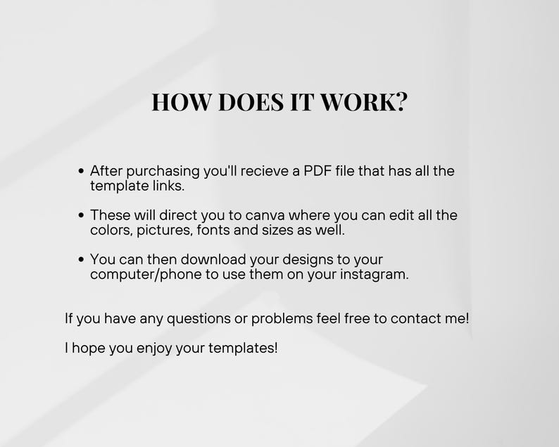May include: Text explaining how to use digital templates. After purchasing, you'll receive a PDF file with links to Canva templates. You can edit the colors, pictures, fonts, and sizes in Canva. Then, download the designs to your computer or phone to use on Instagram.