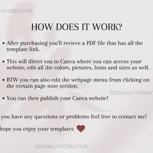 May include: A white background with black text explaining how to use a Canva template. The text says "HOW DOES IT WORK?" and includes bullet points explaining that after purchasing, you will receive a PDF file with a link to a Canva template. You can then edit the colors, pictures, fonts, and sizes of the template. You can also edit the webpage menu by clicking on the certain page note section. Finally, you can publish your Canva website. The text also says "If you have any questions or problems feel free to contact me! I hope you enjoy your templates." and includes a red heart icon.