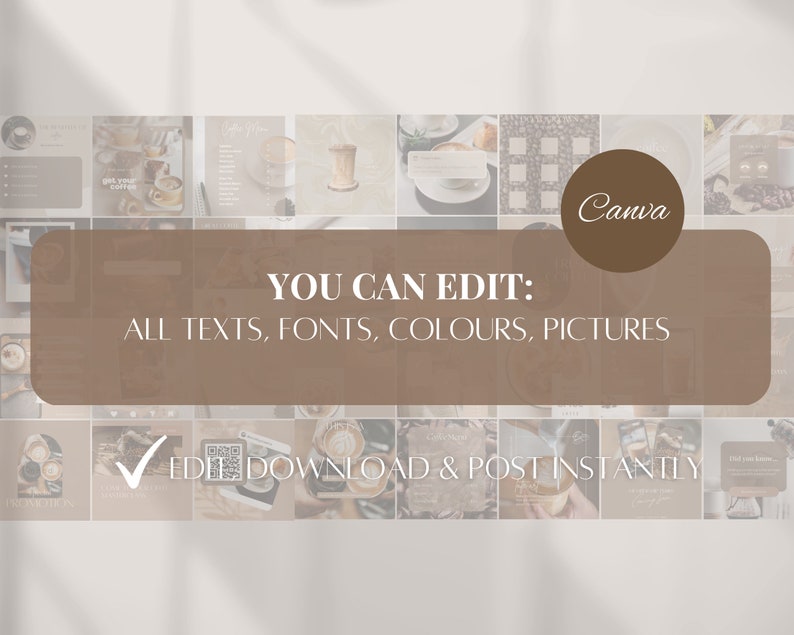May include: A collage of images featuring coffee, coffee beans, and coffee-related designs. The text "YOU CAN EDIT: ALL TEXTS, FONTS, COLOURS, PICTURES" is displayed in a brown rectangle. The text "✓ EDEE DOWNLOAD & POST INSTANTLY" is displayed in a white rectangle. The Canva logo is displayed in a brown circle.