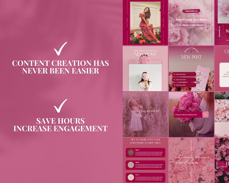 May include: A pink and white graphic design template for social media posts. The template features a pink background with white text that says "Content Creation Has Never Been Easier" and "Save Hours Increase Engagement". The template also includes a grid of nine images, each with a different design. The images feature flowers, a woman in a pink dress, and text that says "New Post", "Enjoy the Moment", and "Tips to Share with Your Followers to Help Them".