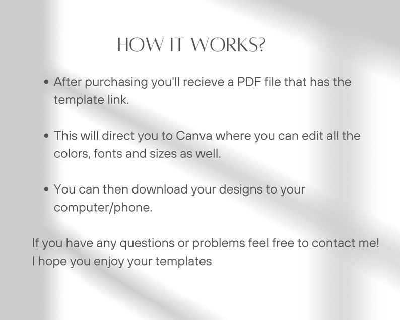 May include: Text explaining how to use a digital template. After purchasing, you'll receive a PDF file with a link to Canva, where you can edit the colors, fonts, and sizes. You can then download your designs to your computer or phone.
