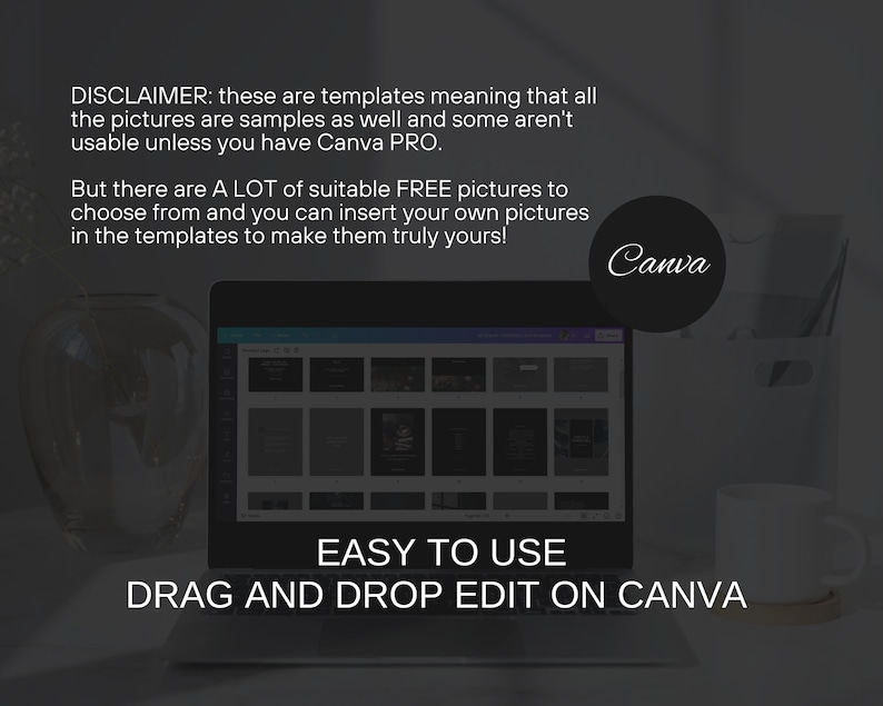 May include: A laptop computer screen displaying a Canva design template with a disclaimer about the use of free and pro versions of the software. The text on the screen reads "EASY TO USE DRAG AND DROP EDIT ON CANVA". The laptop is on a table with a vase and a mug.