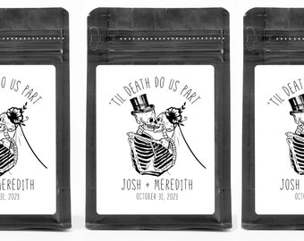 May include: Three black coffee bags with white labels. Each label features a black and white illustration of two skeletons dressed as a bride and groom. The text on the label reads "'Til Death Do Us Part" and "Josh + Meredith October 31, 2023".