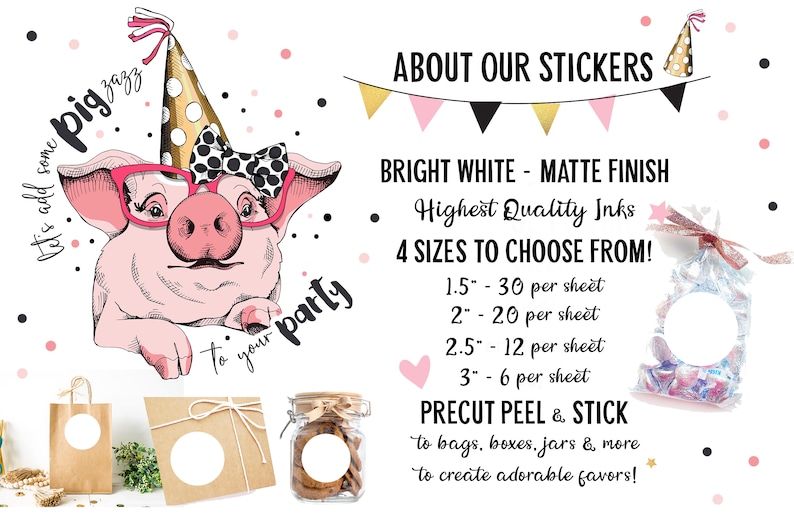 Pode incluir: Um porco rosa usando um chap&eacute;u de festa e &oacute;culos com um la&ccedil;o de bolinhas. O texto "let's add some pig zazz to your party" est&aacute; escrito em torno do porco. A imagem tamb&eacute;m mostra uma variedade de tamanhos de adesivos redondos, sacolas, caixas e potes. O texto "ABOUT OUR STICKERS" est&aacute; no topo da imagem. O texto "BRIGHT WHITE - MATTE FINISH" est&aacute; abaixo do t&iacute;tulo. O texto "Highest Quality Inks" est&aacute; abaixo da descri&ccedil;&atilde;o do acabamento. O texto "4 SIZES TO CHOOSE FROM!" est&aacute; abaixo da descri&ccedil;&atilde;o da tinta. O texto "1.5" - 30 per sheet" est&aacute; abaixo da descri&ccedil;&atilde;o do tamanho. O texto "2" - 20 per sheet" est&aacute; abaixo da descri&ccedil;&atilde;o do tamanho de 1,5 polegadas. O texto "2.5" - 12 per sheet" est&aacute; abaixo da descri&ccedil;&atilde;o do tamanho de 2 polegadas. O texto "3" - 6 per sheet" est&aacute; abaixo da descri&ccedil;&atilde;o do tamanho de 2,5 polegadas. O texto "PRECUT PEEL & STICK" est&aacute; abaixo das descri&ccedil;&otilde;es de tamanho. O texto "to bags, boxes, jars & more to create adorable favours!" est&aacute; abaixo da descri&ccedil;&atilde;o de pr&eacute;-corte, descascar e colar.