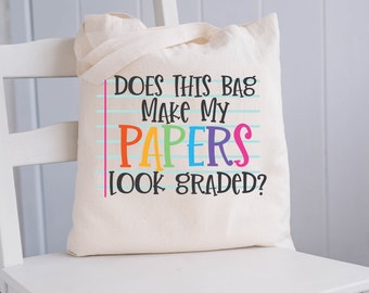 Teacher Tote Bag, Does this bag make my papers look graded, Teacher Gift, Natural Tote Bag