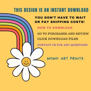May include: A digital art print with a retro design. The image features a rainbow arch, a daisy with a smiling face, and text that reads "THIS DESIGN IS AN INSTANT DOWNLOAD" and "MOMO ART PRINTS."