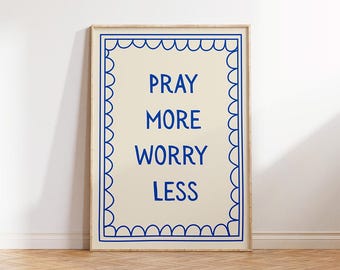 Pray more worry less Print, Christian Wall Art, Trendy Christian Poster, Dorm Decor, Digital Print, Minimalist Wall Art, Blue Poster