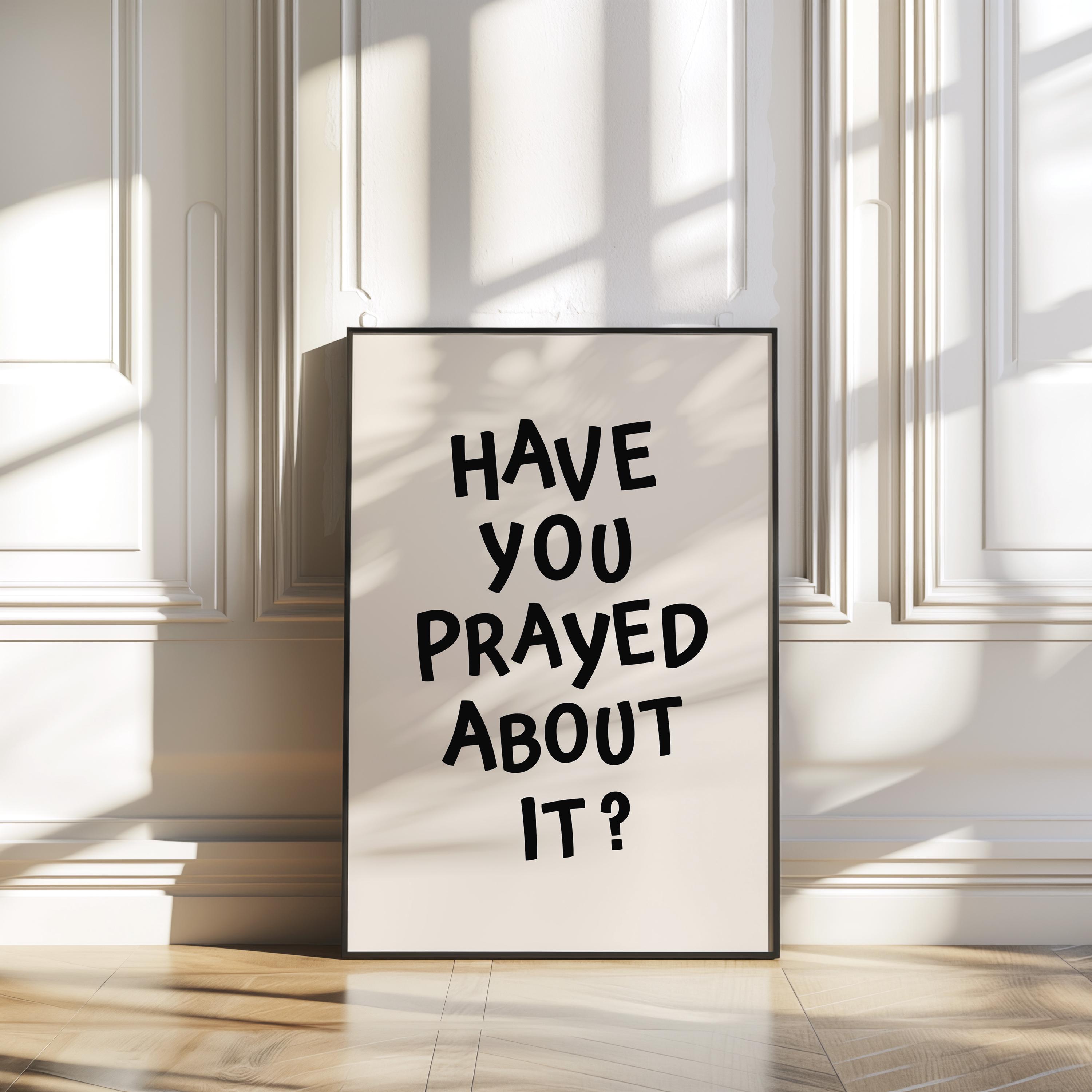 Have You Prayed About It Print, Christian Wall Art, Trendy Jesus ...