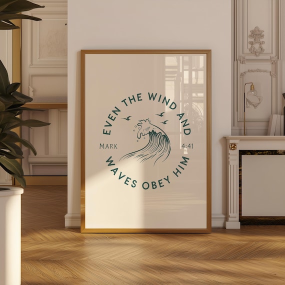 Even the wind and waves obey him print, Mark 4:41 Print, Bible Verse, Coastal Christian Wall Art, Digital Print, Christian Poster Dorm Decor